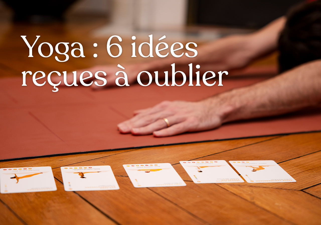 Yoga : 6 idées reçues à oublier - Justasana - Cartes de yoga pour pratiquer en autonomie